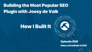 Building the Most Popular SEO Plugin with Joosy de Valk