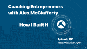 Coaching Entrepreneurs with Alex McClafferty