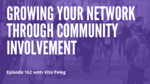 Growing Your Network through Community Involvement with Vito Peleg