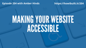 Making Your Website Accessible with Amber Hinds