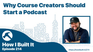 Why Course Creators Should Start a Podcast