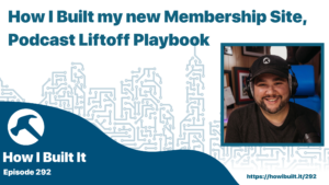 How I Built the Podcast Liftoff Playbook