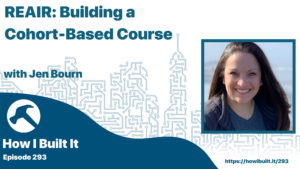REAIR: Building a Cohort-Based Course with Jennifer Bourn