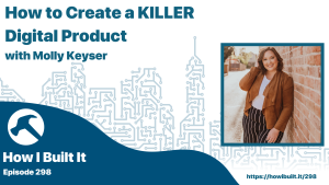 How to Create a KILLER Digital Product with Molly Keyser