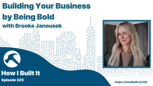 Building Your Business by Being Bold with Brooke Janousek
